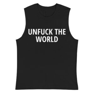 Unfuck The World sleeveless shirt