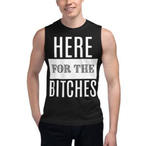 HERE FOR THE BITCHES Shirt