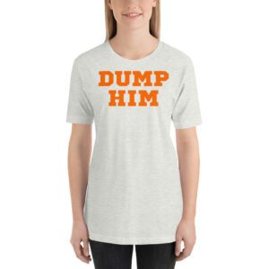 DUMP HIM Unisex t-shirt