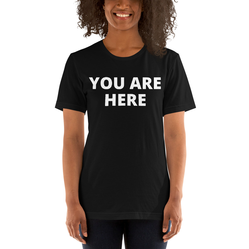 YOU ARE HERE t-shirt - PYGear.com