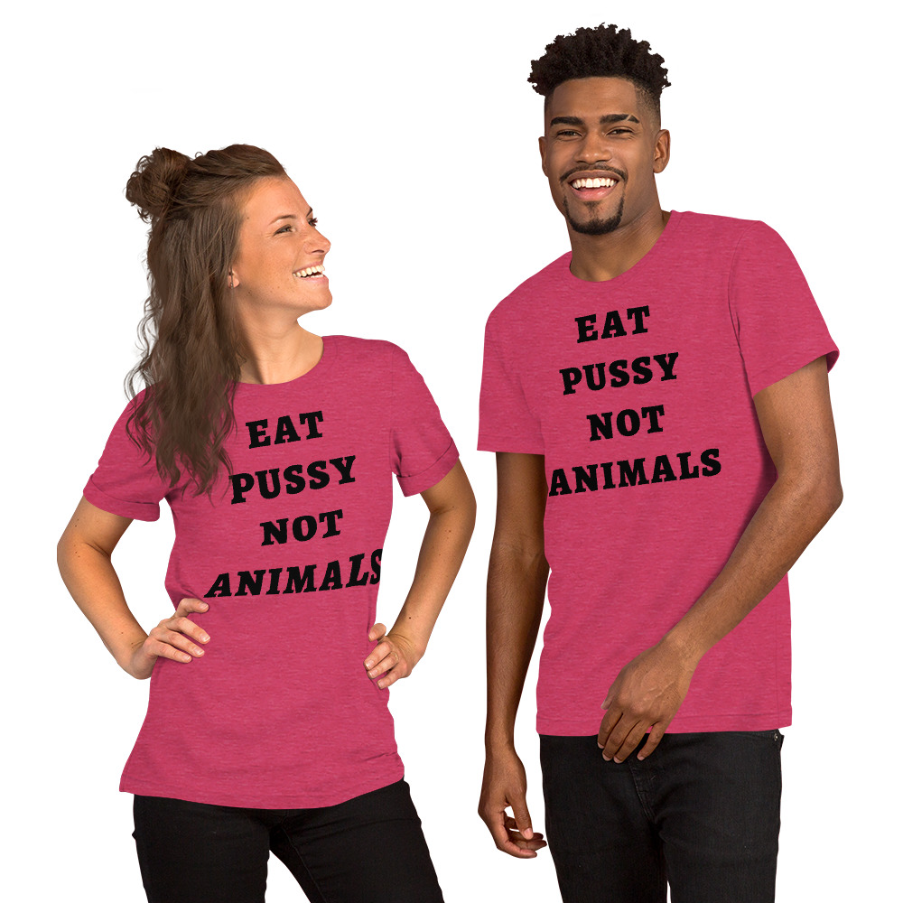 EAT PUSSY NOT ANIMALS (in black letters) t-shirt - Image 13