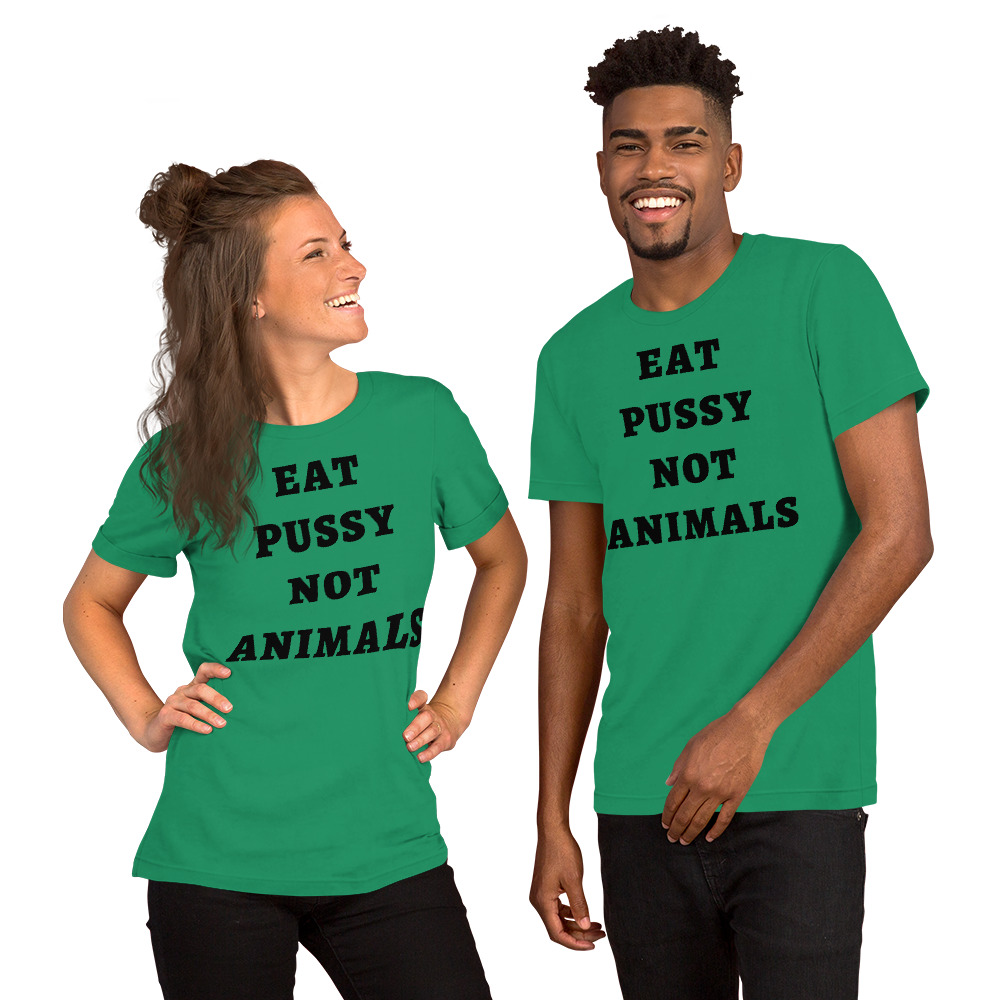 EAT PUSSY NOT ANIMALS (in black letters) t-shirt - Image 14