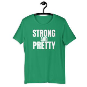 STRONG AND PRETTY Unisex t-shirt