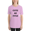 CUTE AS FUCK Unisex t-shirt