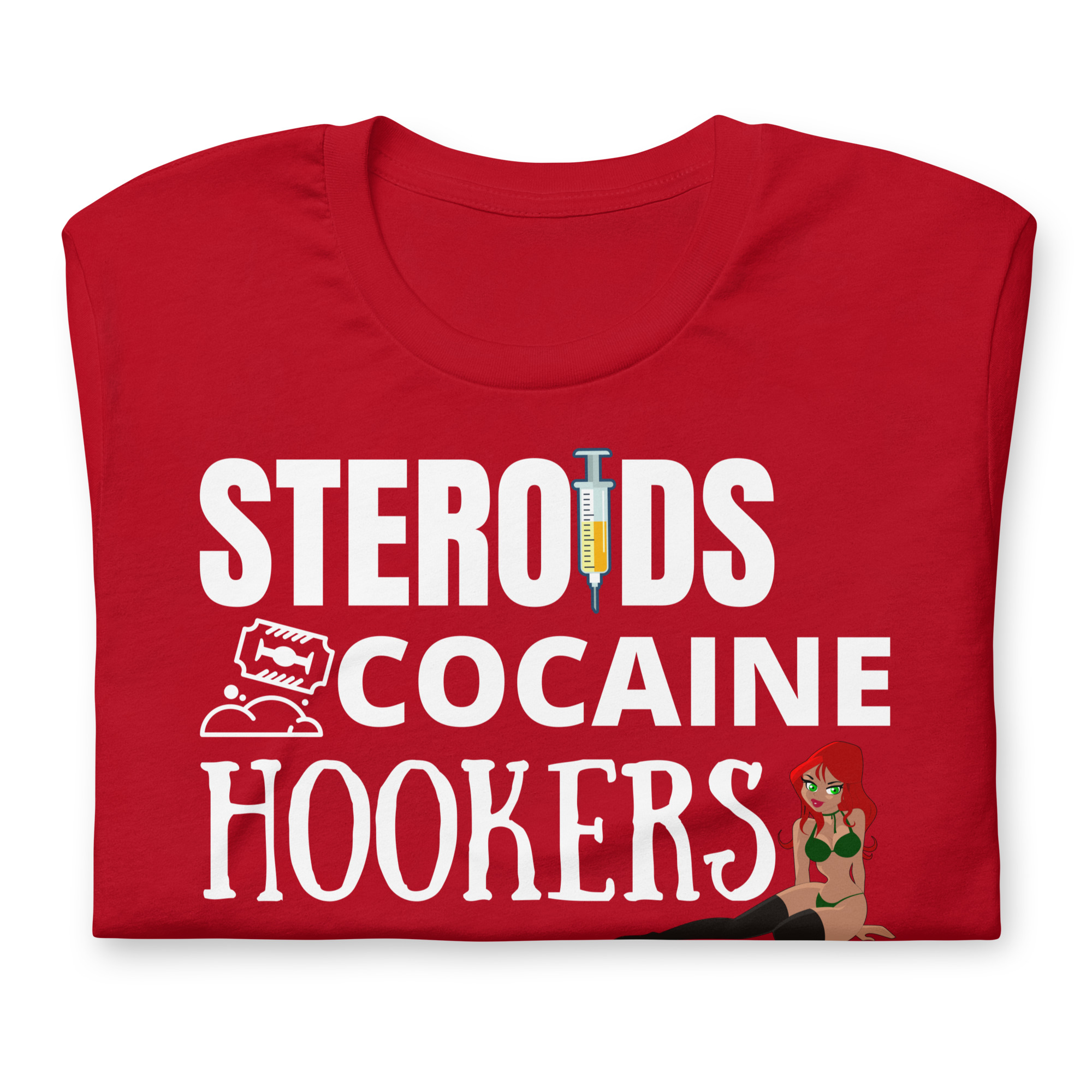 STEROIDS COCAINE HOOKERS t-shirt - Image 3