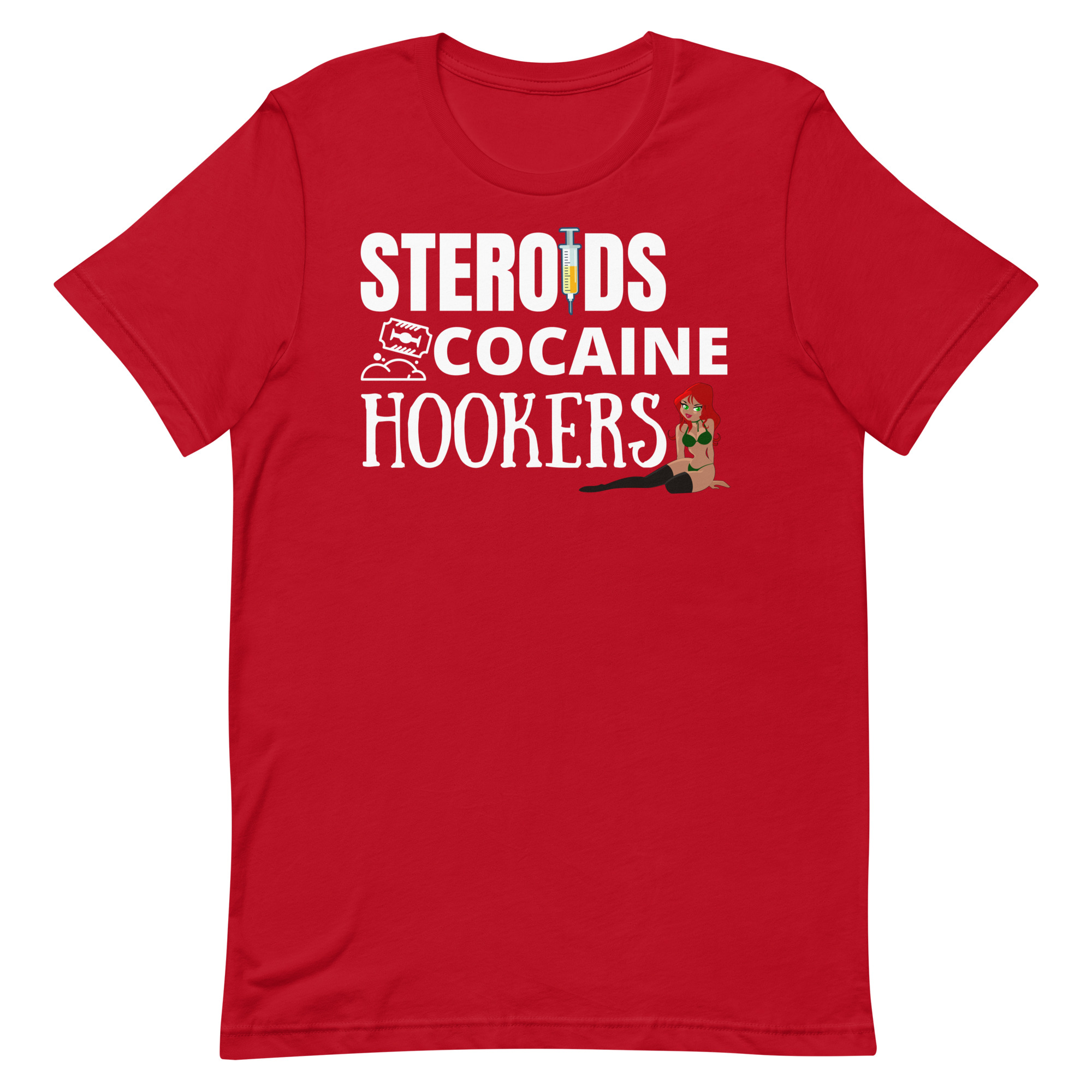 STEROIDS COCAINE HOOKERS t-shirt - Image 6