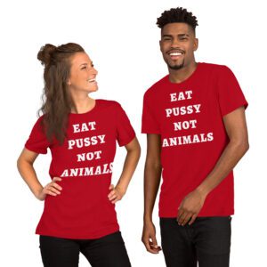 EAT PUSSY NOT ANIMALS t-shirt