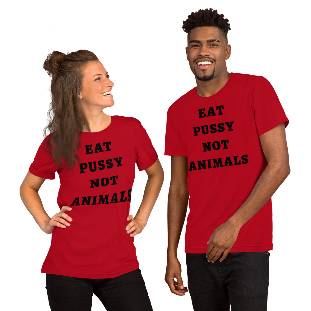 EAT PUSSY NOT ANIMALS (in black letters) t-shirt - Image 10