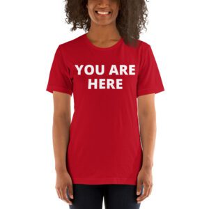 YOU ARE HERE t-shirt