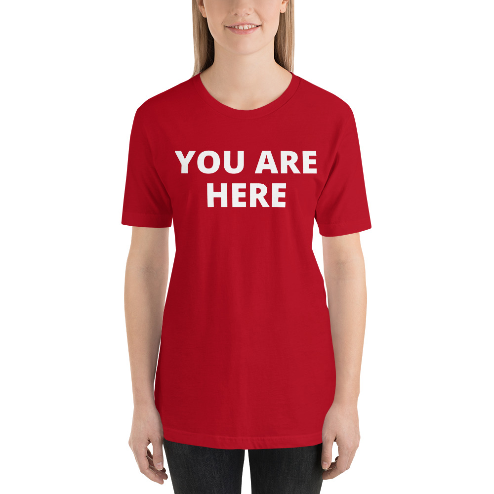 YOU ARE HERE t-shirt - PYGear.com