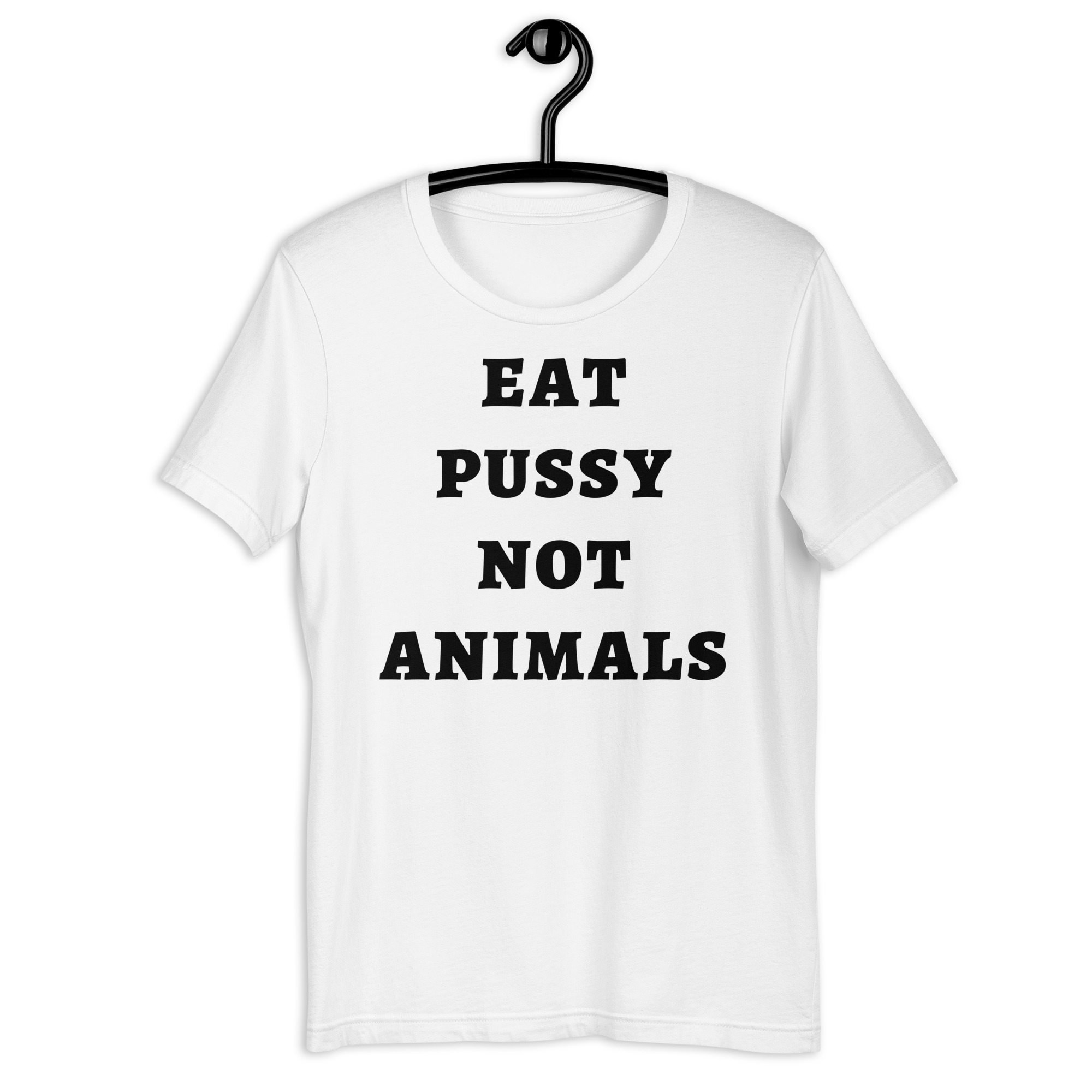 EAT PUSSY NOT ANIMALS (in black letters) t-shirt - Image 7