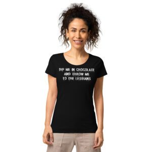 DIP ME IN CHOCOLATE AND THROW ME TO THE LESBIANS Shirt