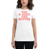 THE BIGGER THE BETTER Women's t-shirt