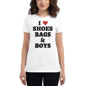 I LOVE SHOES BAGS & BOYS t-shirt