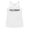 I’M A VIRGIN (but this is an old t-shirt) racerback tank top