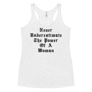 Never Underestimate The Power Of A Woman shirt