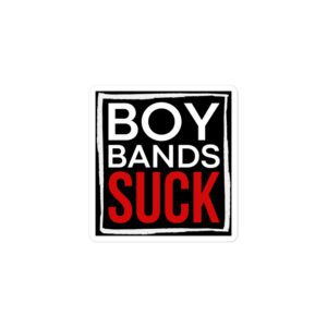 Boy Bands SUCK sticker