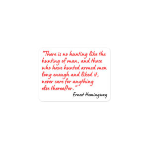 There is no hunting like the hunting of man and… Sticker