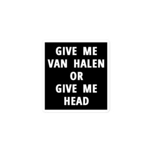 Give Me Van Halen or Give Me Head sticker