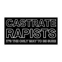 CASTRATE RAPISTS sticker