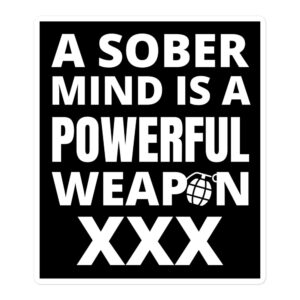 A SOBER MIND IS A POWERFUL WEAPON XXX Grenade Sticker
