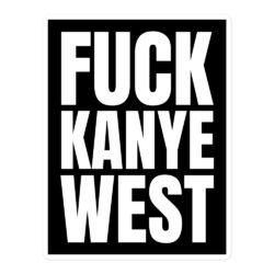 FUCK KANYE WEST Sticker