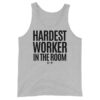 Hardest Worker In The Room tank top