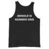 ARNOLD IS NUMERO UNO (in white letters) Tank Top