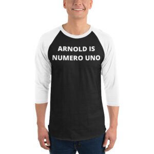 Arnold Is Numero Uno 3/4 sleeve raglan shirt