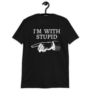 I'M WITH STUPID - Pointing Finger T-Shirt