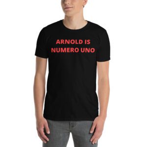 ARNOLD IS NUMERO UNO (in red letters) T-Shirt