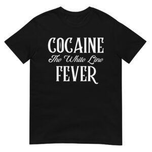 COCAINE The White Line FEVER T-Shirt