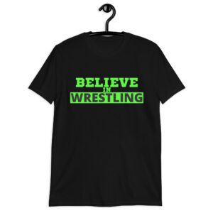 Believe In Wrestling (green version) T-Shirt