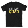 Oh My QUAD T-Shirt