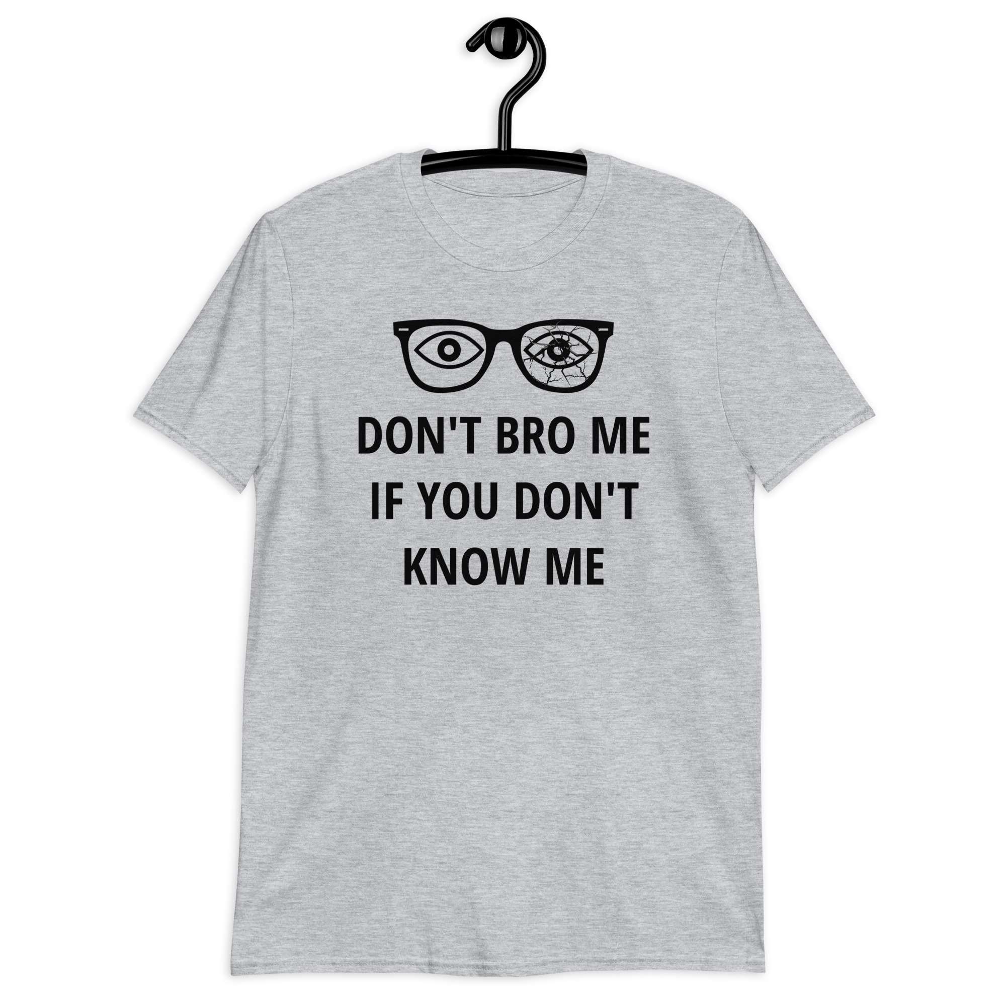 Don't Bro Me If You Don't Know Me, Broken Glasses T-Shirt - Image 6