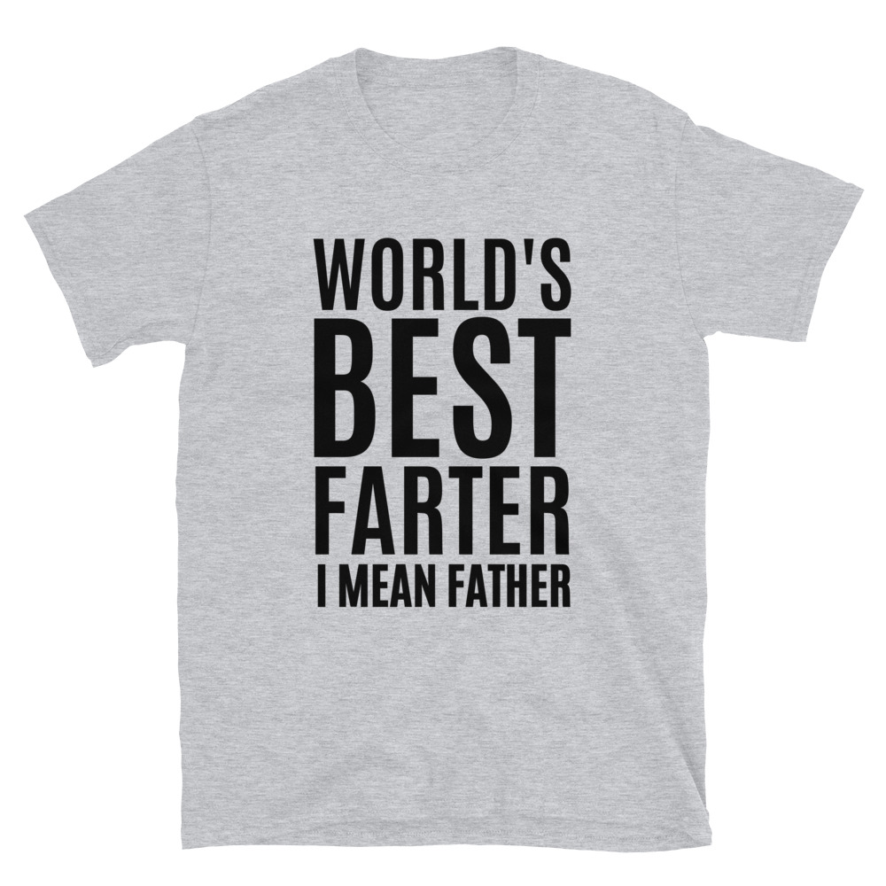 World's Best Farter, I Mean Father Funny Gift for Dad T-Shirt