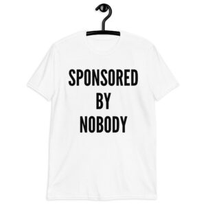 SPONSORED BY NOBODY T-Shirt