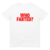 Booger WHO FARTED T-Shirt