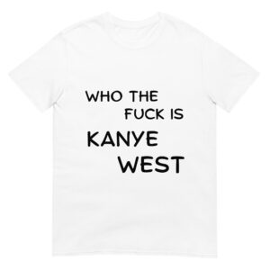 Alternative view of Who The Fuck Is KANYE WEST T-Shirt