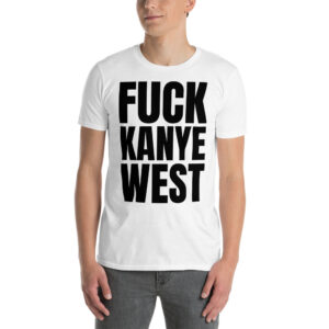 Alternative view of FUCK KANYE WEST T-Shirt (in black letters)