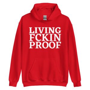 LIVING FCKIN PROOF Hoodie