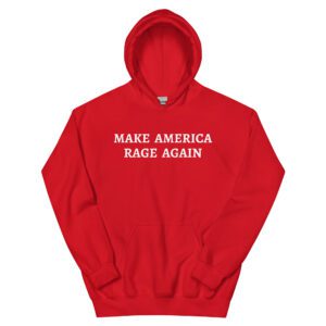 MAKE AMERICAN RAGE AGAIN Hoodie