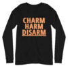 Charm Harm Disarm long sleeve shirt