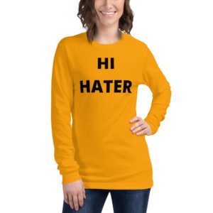 Hi Hater - Bye Hater (Front + Back) Long Sleeve Shirt.