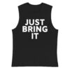 JUST BRING IT Muscle Shirt