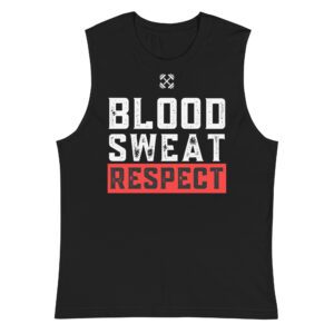 Blood Sweat Respect Muscle Shirt