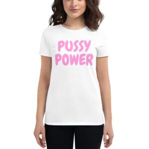 PUSSY POWER Women's t-shirt