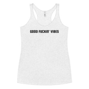GOOD FUCKIN VIBES Women's Racerback Tank Top