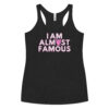 I AM ALMOST FAMOUS Women's Tank Top Shirt