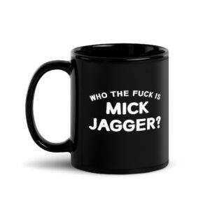 Alternative view of Who The Fuck Is MICK JAGGER Coffee Mug